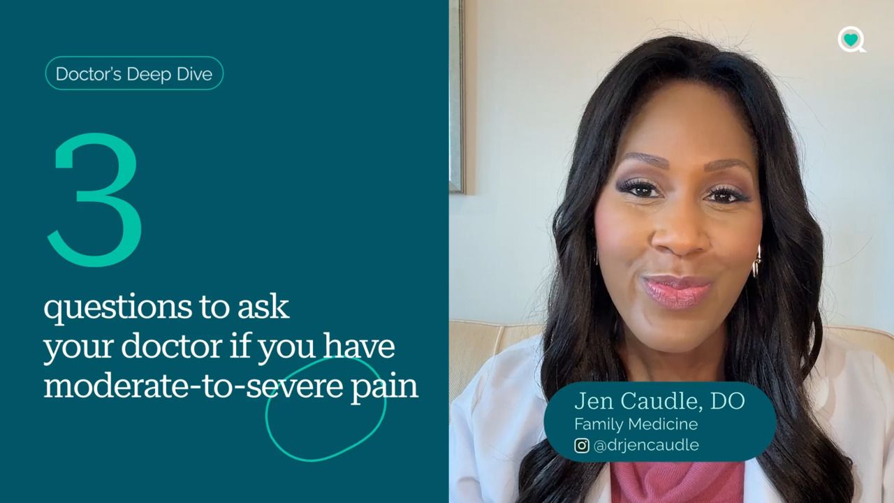 Doctor's deep dive: 3 questions to ask your doctor if you have moderate-to-severe pain