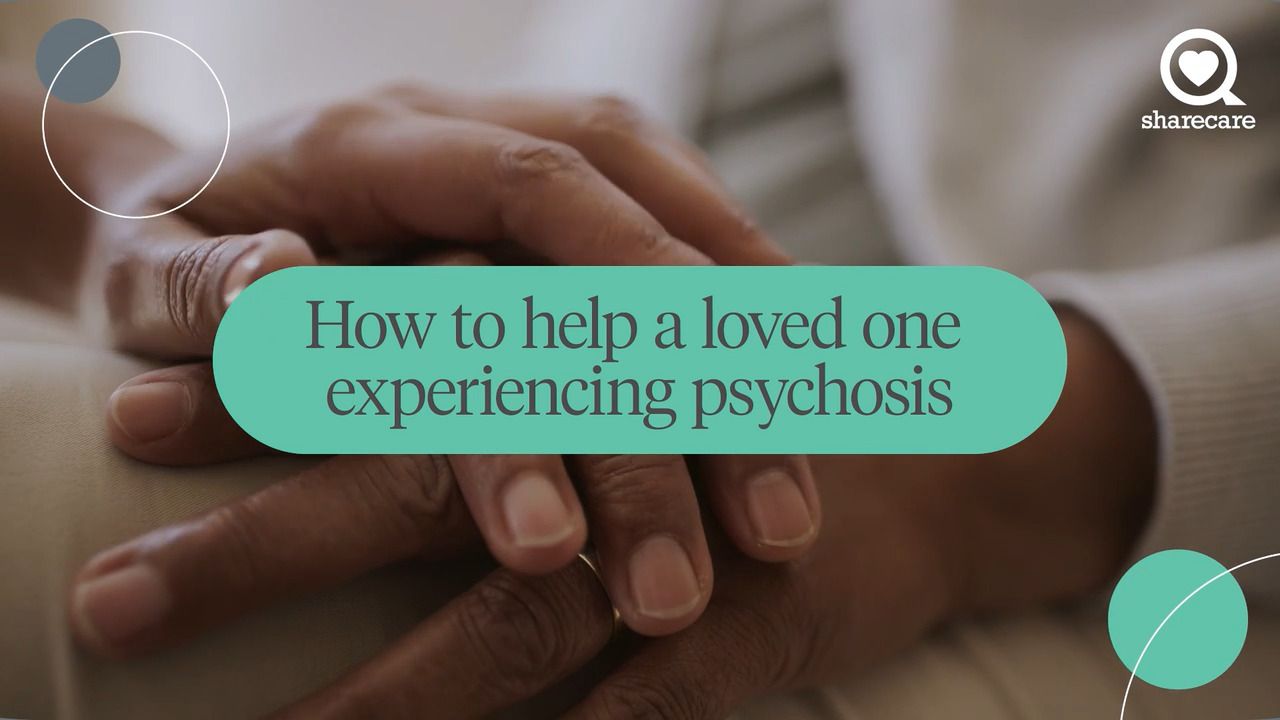 How to help a loved one experiencing psychosis