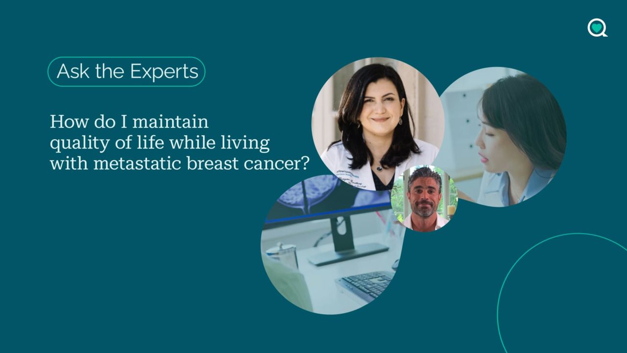 Ask the experts: how can I maintain my quality of life while living with metastatic breast cancer?